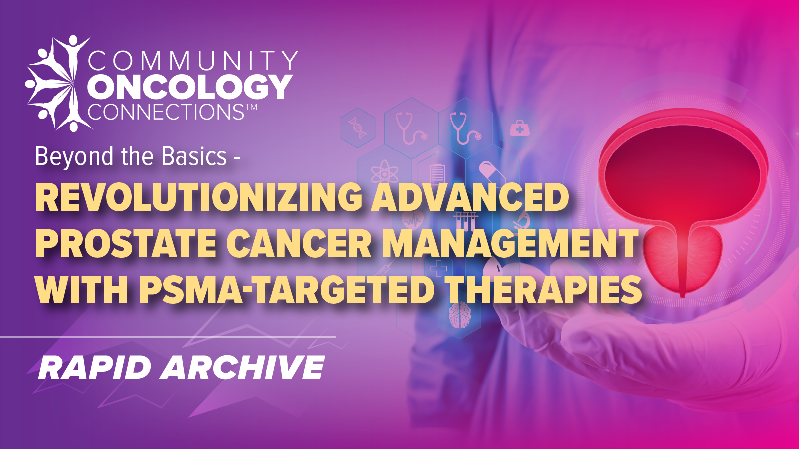 Community Oncology Connections™: Beyond the Basics—Revolutionizing Advanced Prostate Cancer Management With PSMA-Targeted Therapies | Texas