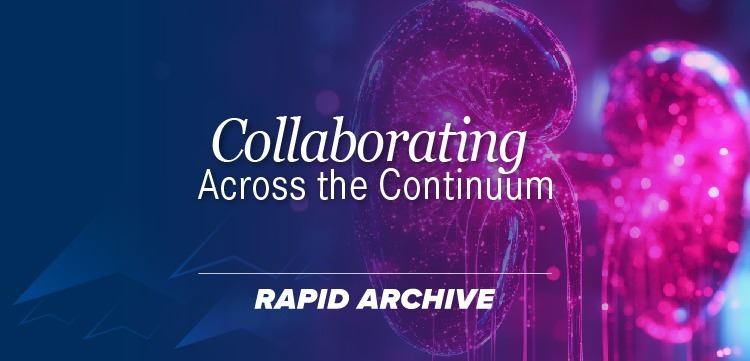 Collaborating Across the Continuum®: A Team-Based Approach to Earlier Detection and Smarter Treatment in LN