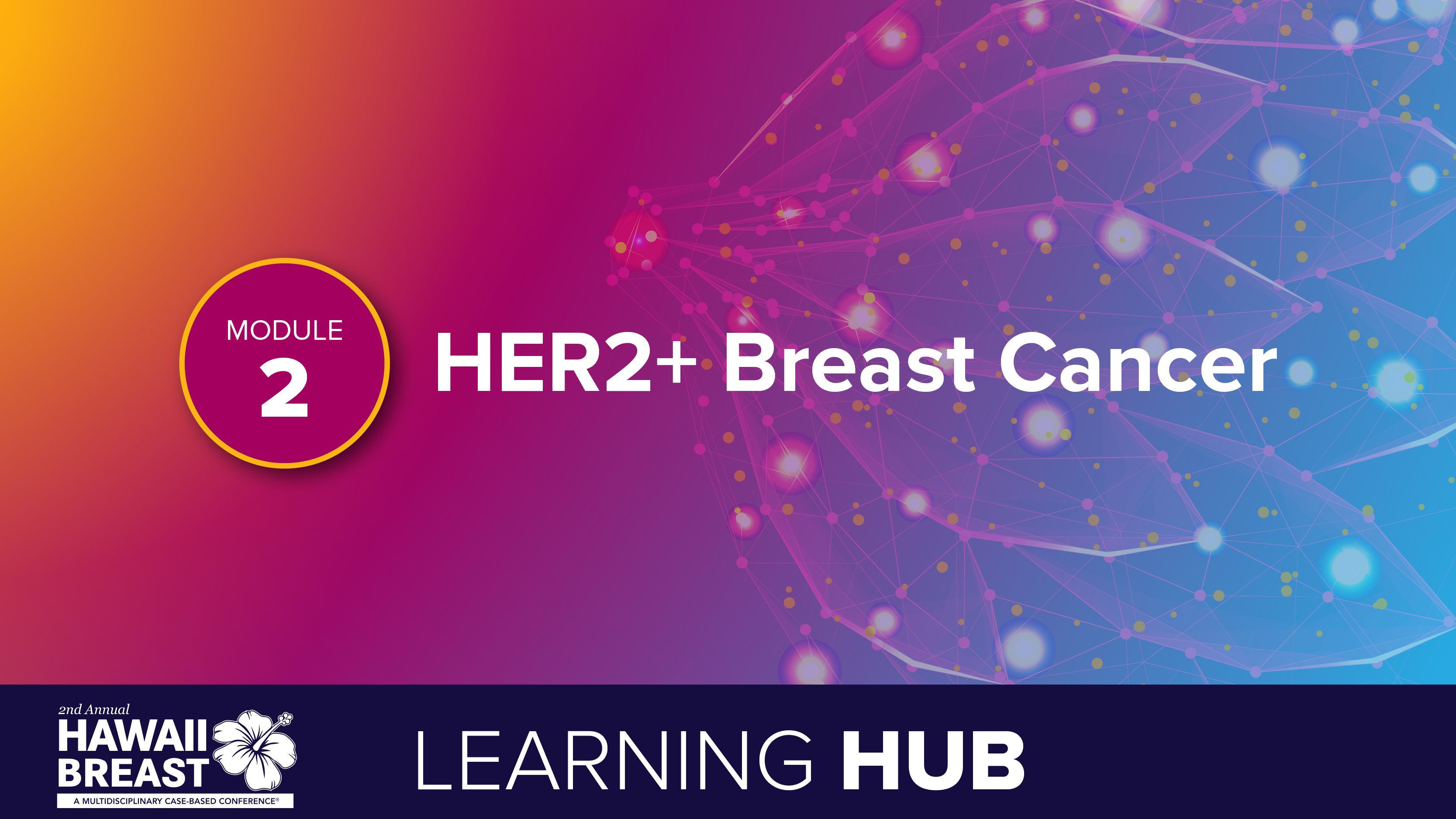 Module 2: HER2+ Breast Cancer