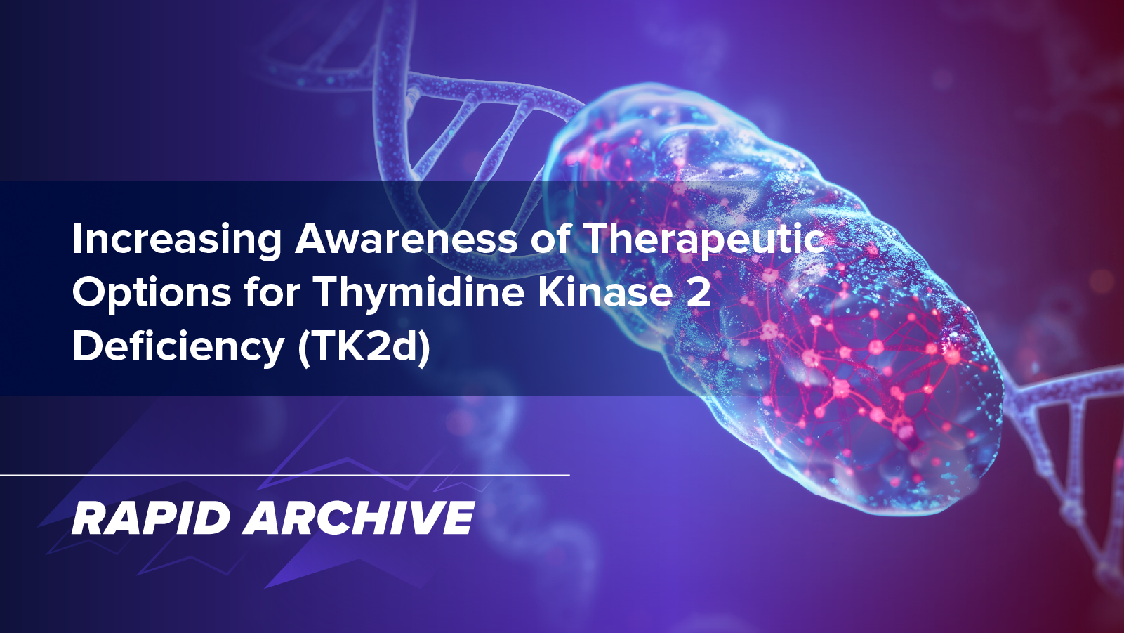 Increasing Awareness of Therapeutic Options for Thymidine Kinase 2 Deficiency (TK2d)