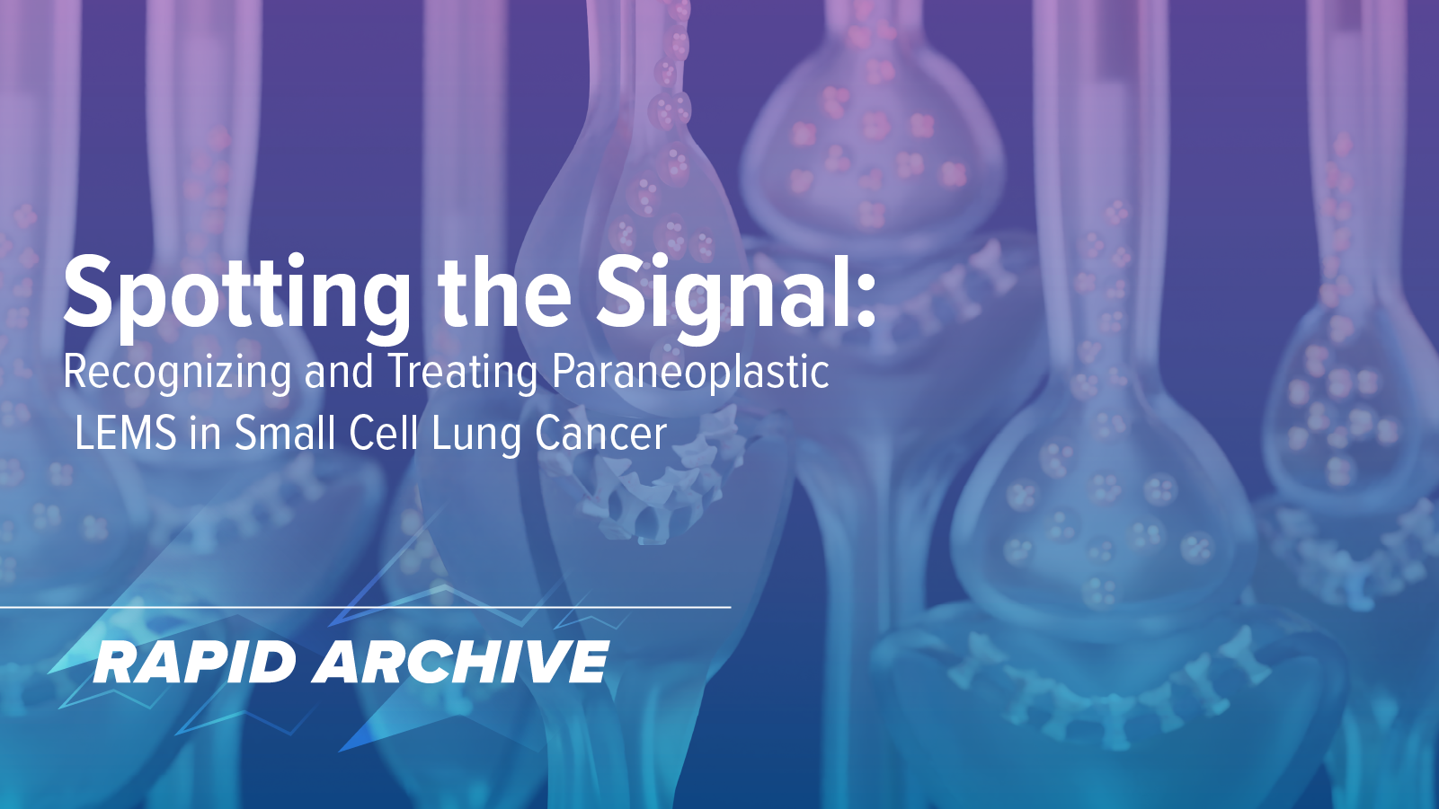 Spotting the Signal: Recognizing and Treating Paraneoplastic LEMS in Small Cell Lung Cancer