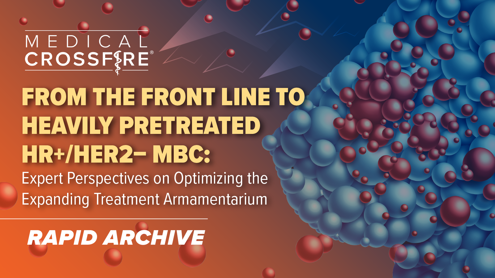 Medical Crossfire®: From Frontline to Heavily Pretreated HR+/HER2- Metastatic Breast Cancer: Expert Perspectives on Optimizing the Expanding Treatment Armamentarium