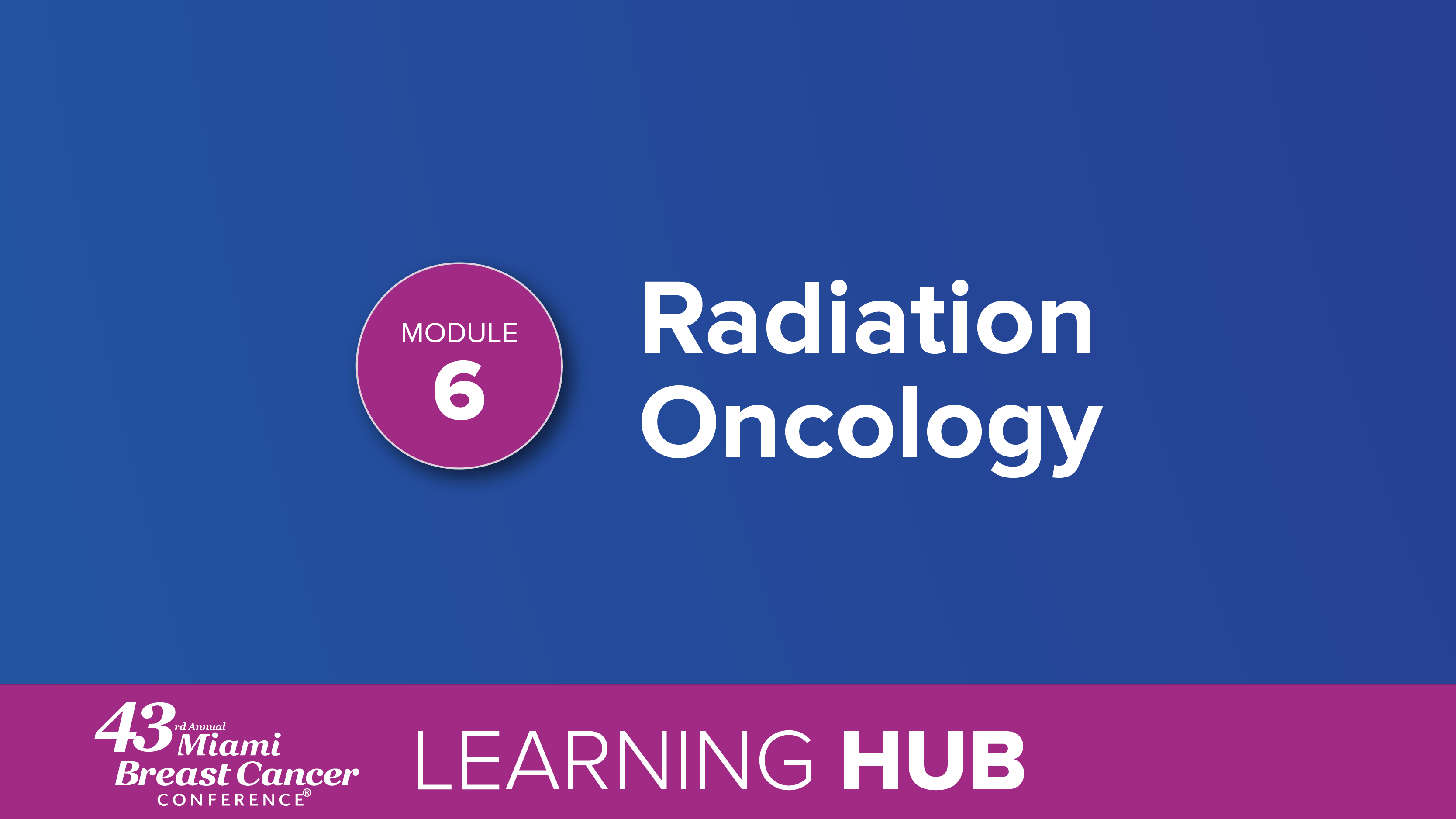 Module 6: Radiation Oncology