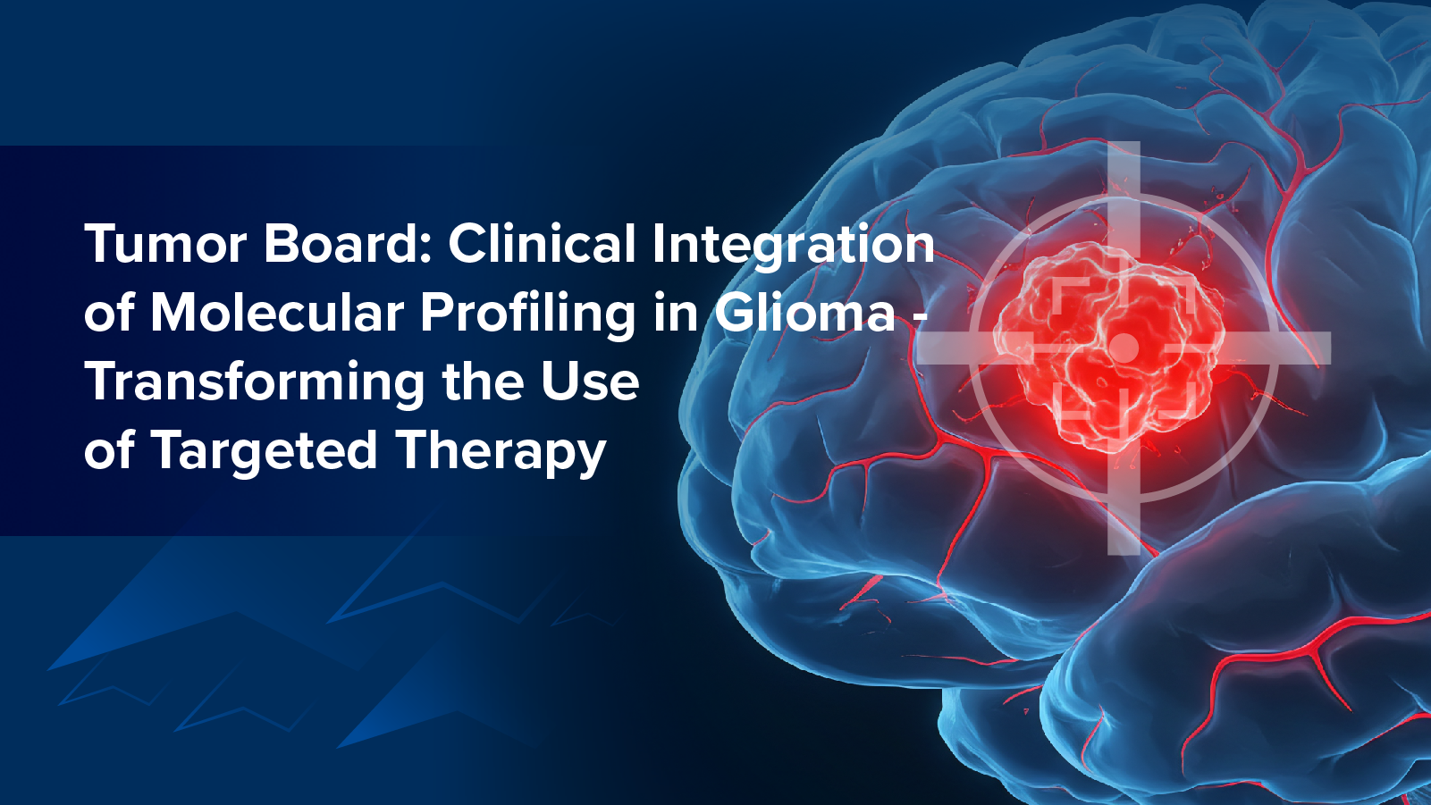 Tumor Board: Clinical Integration of Molecular Profiling in Glioma—Transforming the Use of Targeted Therapy
