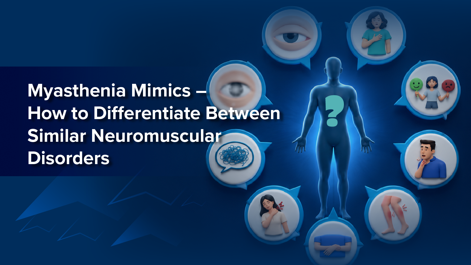 Myasthenia Mimics — How to Differentiate Between Similar Neuromuscular Disorders