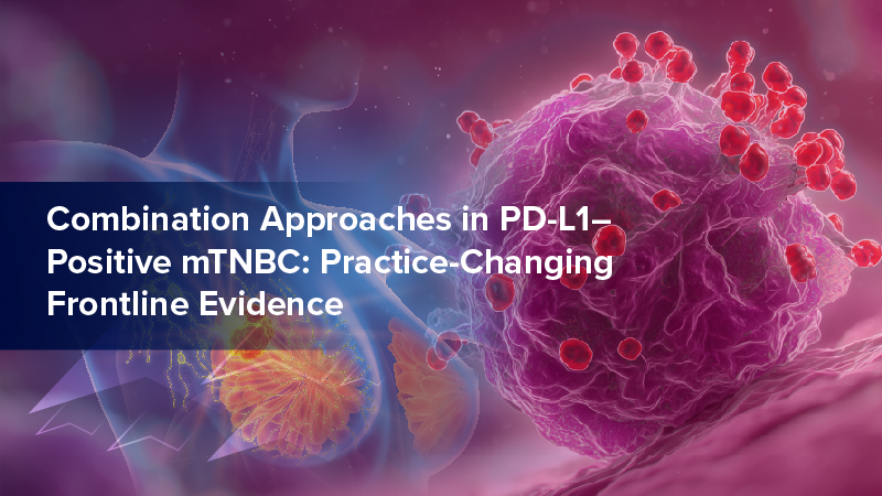 Combination Approaches in PD-L1–Positive mTNBC: Practice-Changing Frontline Evidence
