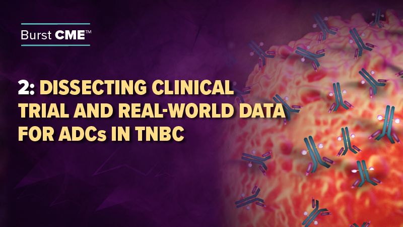 Dissecting Clinical Trial and Real-World Data for ADCs in TNBC