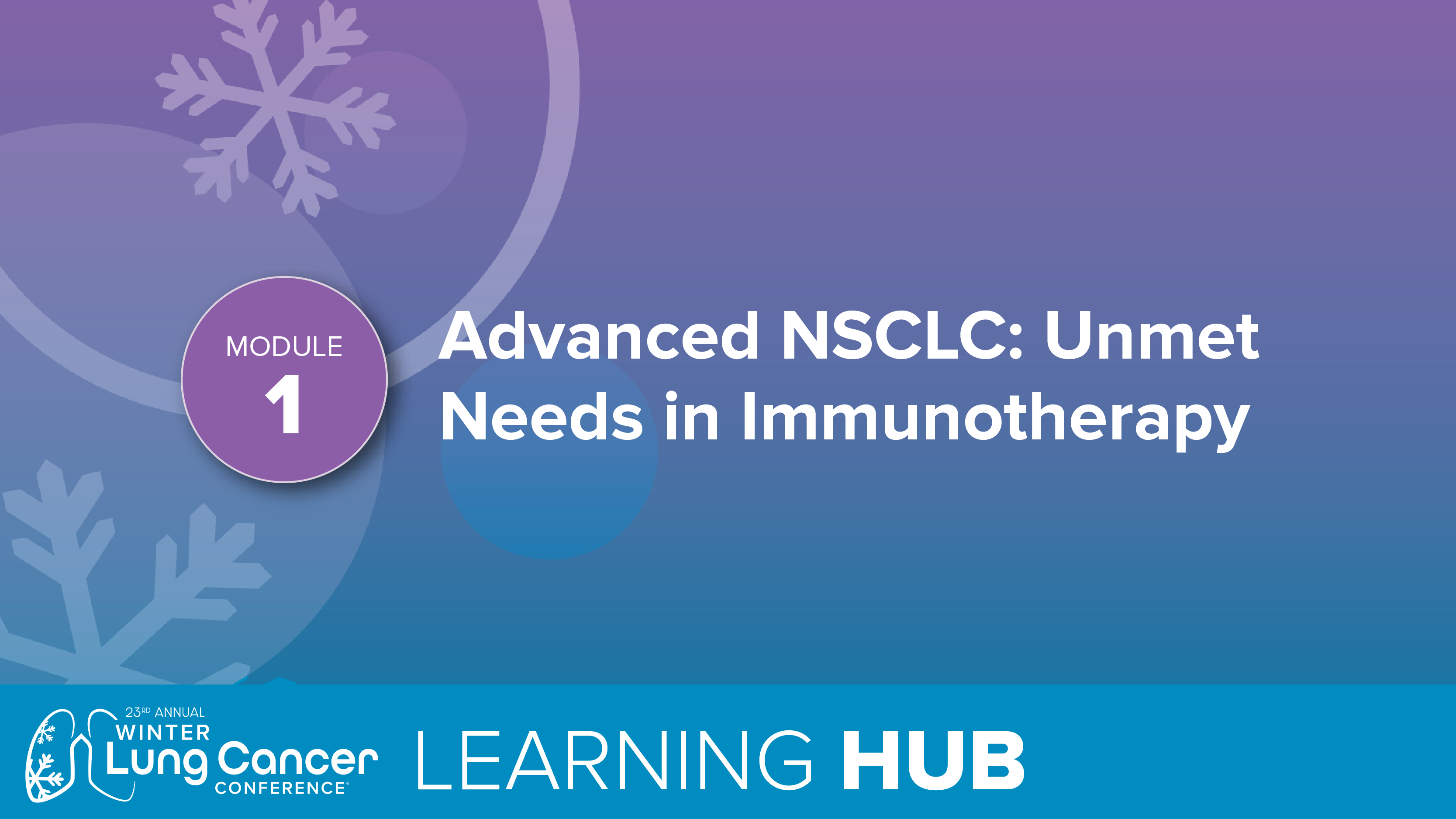 Module 1: Advanced NSCLC: Unmet Needs in Immunotherapy