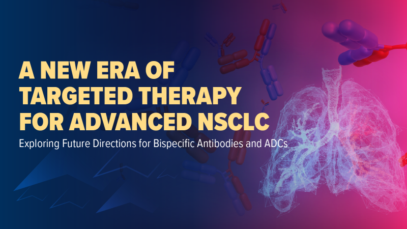 A New Era of Targeted Therapy for Advanced NSCLC: Exploring Future Directions for Bispecific Antibodies and ADCs
