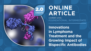 Innovations in Lymphoma Treatment and the Growing Impact of Bispecific Antibodies