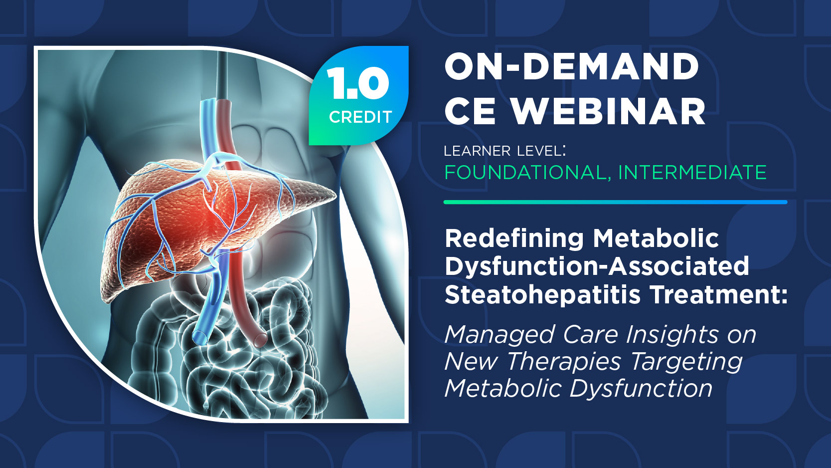 Redefining Metabolic Dysfunction-Associated Steatohepatitis Treatment: Managed Care Insights on New Therapies Targeting Metabolic Dysfunction