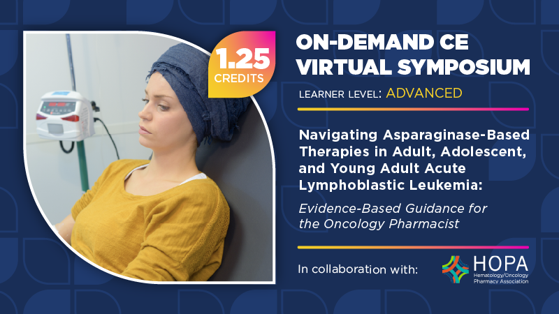 Navigating Asparaginase-Based Therapies in Adult, Adolescent, and Young Adult Acute Lymphoblastic Leukemia: Evidence-Based Guidance for the Oncology Pharmacist