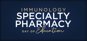 Immunology Specialty Pharmacy Day of Education 2026