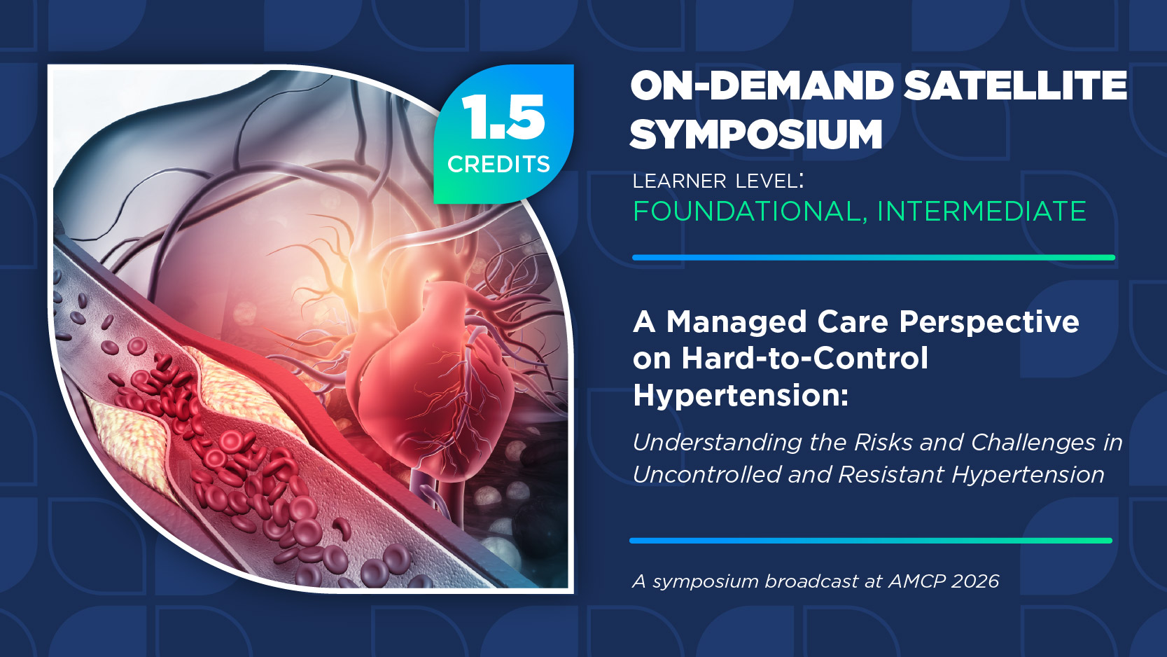 A Managed Care Perspective on Hard-to-Control Hypertension: Understanding the Risks and Challenges in Uncontrolled and Resistant Hypertension