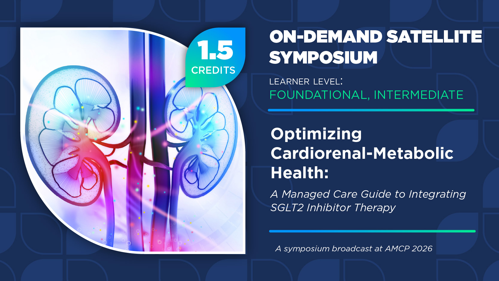 Optimizing Cardiorenal-Metabolic Health: A Managed Care Guide to Integrating SGLT2 Inhibitor Therapy