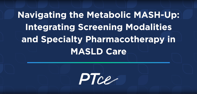 Navigating the Metabolic MASH-Up: Integrating Screening Modalities and Specialty Pharmacotherapy in MASLD Care