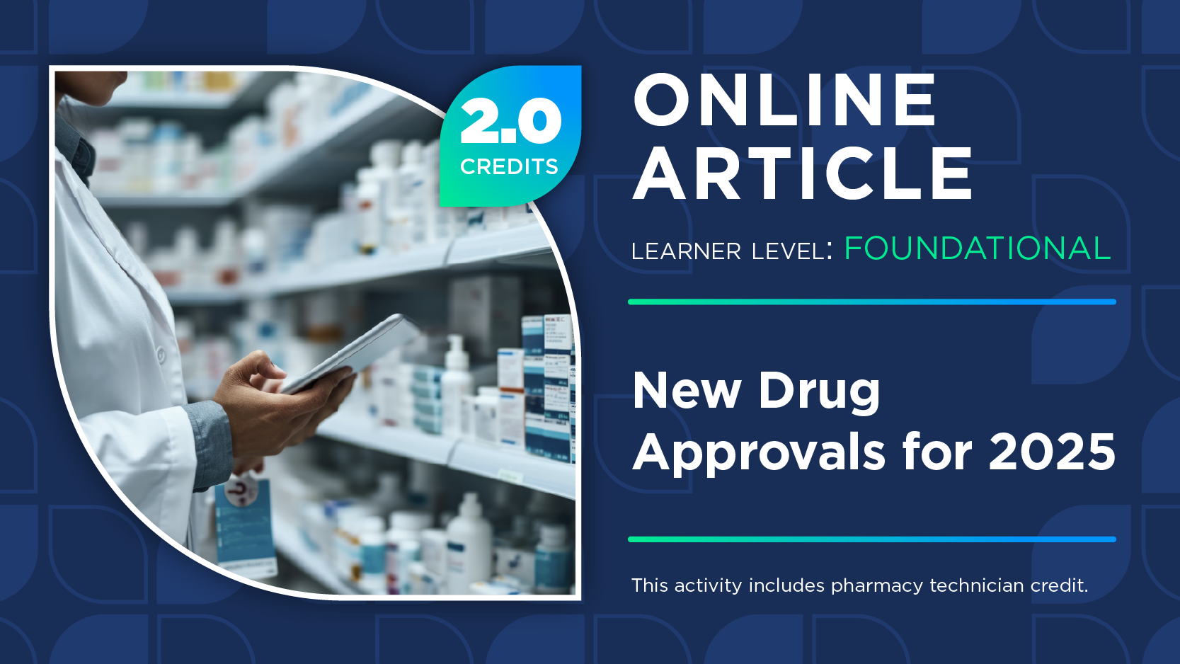 New Drug Approvals for 2025 (Pharmacy Technician Credit)