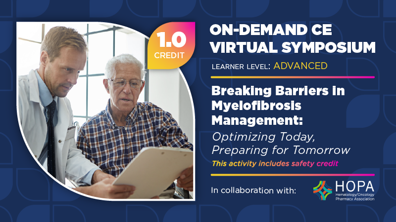 Breaking Barriers in Myelofibrosis Management: Optimizing Today, Preparing for Tomorrow