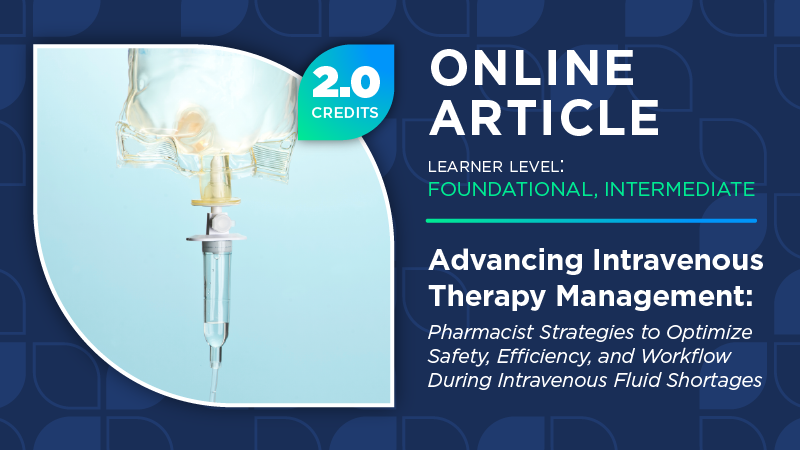 Advancing Intravenous Therapy Management: Pharmacist Strategies to Optimize Safety, Efficiency, and Workflow During Intravenous Fluid Shortages
