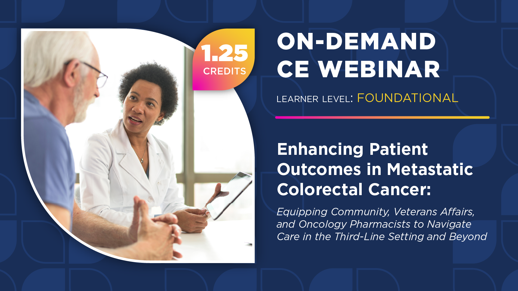 Enhancing Patient Outcomes in Metastatic Colorectal Cancer: Equipping Community, Veterans Affairs, and Oncology Pharmacists to Navigate Care in the Third-Line Setting and Beyond