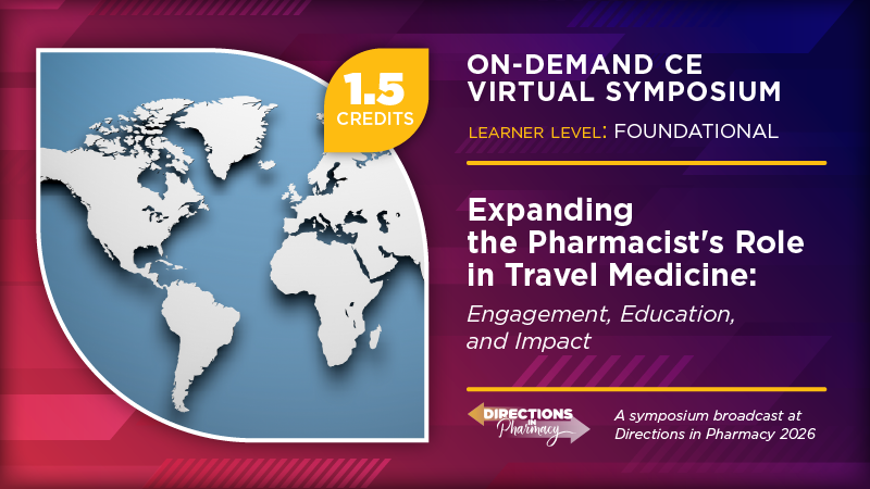 Expanding the Pharmacist's Role in Travel Medicine: Engagement, Education, and Impact