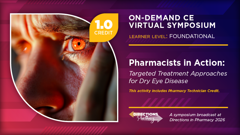 Pharmacists in Action: Targeted Treatment Approaches for Dry Eye Disease (Pharmacy Technician Credit)