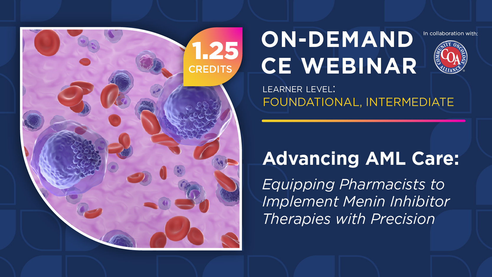 A COA-affiliated Oncology Pharmacy Webinar: Advancing AML Care: Equipping Pharmacists to Implement Menin Inhibitor Therapies with Precision