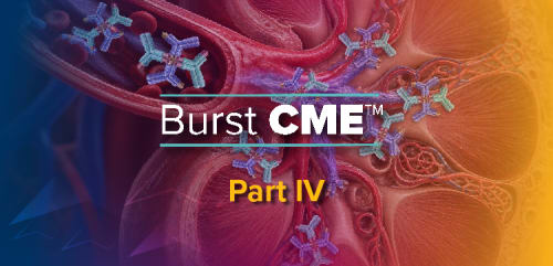 Burst CME™ Part IV: Anti-CD38 Therapies in IgAN