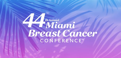 44th Annual Miami Breast Cancer Conference®